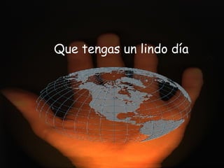 Que tengas un lindo día