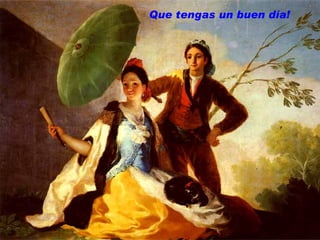 Que tengas un buen día! 