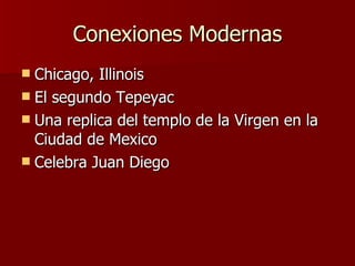 Conexiones Modernas Chicago, Illinois El segundo Tepeyac Una replica del templo de la Virgen en la Ciudad de Mexico Celebra Juan Diego 
