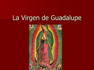 La Virgen de Guadalupe 