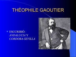THÉOPHILE GAOUTIER ESCCRIBIÓ:  ANDALUCIA  Y  CORDOBA-SEVILLA 