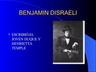 BENJAMIN DISRAELI ESCRIBIÓ:EL JOVEN DUQUE Y HENRIETTA TEMPLE 