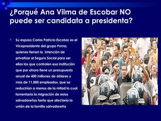 ¿Porqué Ana Vilma de Escobar NO puede ser candidata a presidenta?   ,[object Object]