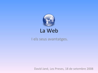 La Web I els seus avantatges. David Jané, Les Preses, 18 de setembre 2008 