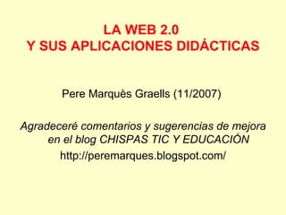 LA WEB 2.0  Y SUS APLICACIONES DIDÁCTICAS ,[object Object],[object Object],[object Object]