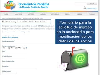 Formulario para la solicitud de ingreso en la sociedad o para modificación de los datos de los socios 