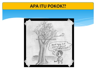 APA ITU POKOK??
 