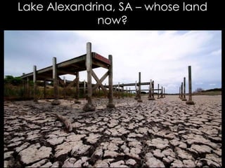 Lake Alexandrina, SA – whose land
now?
 