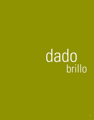 dado 
brillo 
5 
 