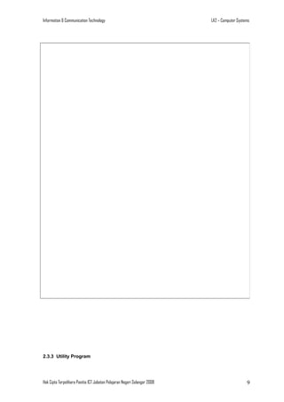 Information & Communication Technology

LA2 – Computer Systems

2.3.3 Utility Program

Hak Cipta Terpelihara Panitia ICT Jabatan Pelajaran Negeri Selangor 2008

9

 