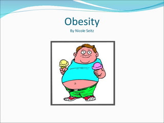 Obesity By Nicole Seitz 
