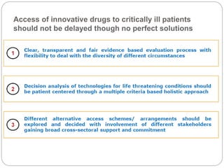 Access of innovative drugs to critically ill patients 
should not be delayed though no perfect solutions 
 