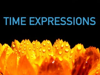 TIME EXPRESSIONS
 