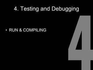4. Testing and Debugging RUN & COMPILING 4 
