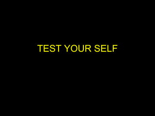 TEST YOUR SELF 