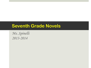 Seventh Grade Novels
Ms. Spinelli
2013-2014
 