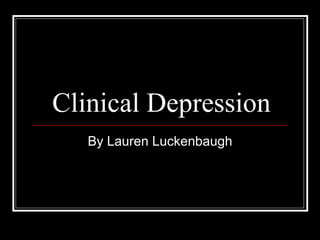 Clinical Depression By Lauren Luckenbaugh 