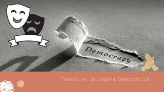 Teatro en la España Democrática
 