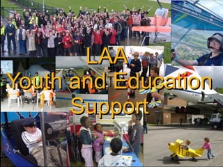 LAA
Youth and Education
      Support
 