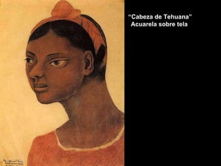 “ Cabeza de Tehuana” Acuarela sobre tela  