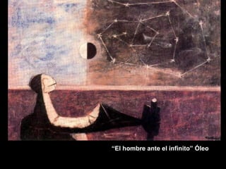 “ El hombre ante el infinito” Óleo 