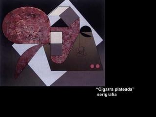 “ Cigarra plateada” serigrafía  