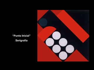 “ Punto Inicial” Serigrafía 
