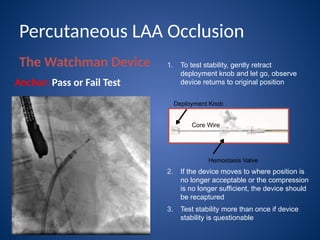 left atrial appendage closure with watchman device | PPTX
