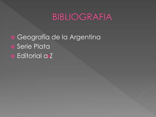  Geografía de la Argentina
 Serie Plata
 Editorial a Z
 