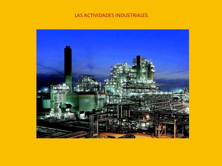 La actividad industrial La actividad industrial