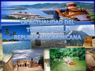 LA ACTUALIDAD DEL TURISMO EN LA REPUBLICA DOMINICANA 