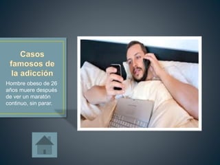 Hombre obeso de 26 
años muere después 
de ver un maratón 
continuo, sin parar. 
 