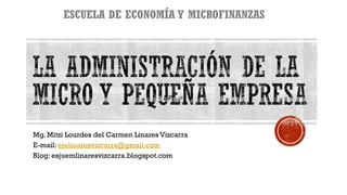 Mg. Mitzi Lourdes del Carmen Linares Vizcarra
E-mail: ejelinaresvizcarra@gmail.com
Blog: esjuemlinaresvizcarra.blogspot.com
ESCUELA DE ECONOMÍA Y MICROFINANZAS
DPP2 =
 