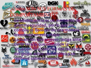 ¿Cuáles SON SUS FORMAS DE COMPORTAMIENTO?La adolescencia es un momento de gran inseguridad, por lo que los complejos florecen de una manera tremenda en esta etapa. La reacción que el joven tenga ante la burla será la que consolide la situación. Si al percibir ese rechazo del grupo actúa con timidez y se repliega sobre sí mismo.