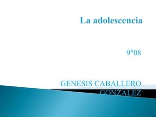 9°08
GENESIS CABALLERO
GONZALEZ
 