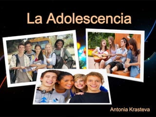 La Adolescencia
Antonia Krasteva
 