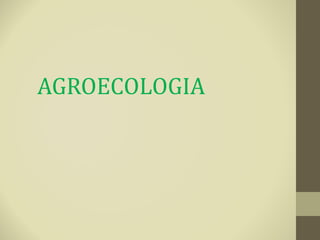 AGROECOLOGIA
 