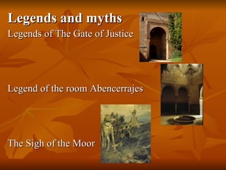 Legends and myths Legends of The Gate of Justice Legend of the room Abencerrajes The Sigh of the Moor 