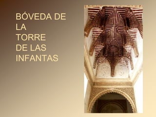 PUERTAS Y TORRESLas torres más hermosas de la Alhambra: LA TORRE DE LA CAUTIVA, Y LA TORRE DE LAS INFANTAS; ambas guardan en su interior pequeños palacios ricamente decorados.