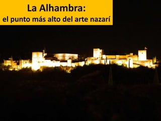 La Alhambra:
el punto más alto del arte nazarí

 