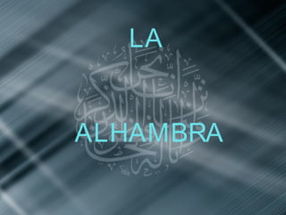 LA 
ALHAMBRA 
 