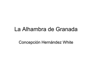 La Alhambra de Granada Concepción Hernández White 