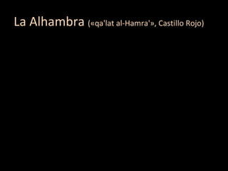 La Alhambra («qa'lat al-Hamra'», Castillo Rojo)