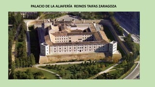 PALACIO	DE	LA	ALJAFERÍA		REINOS	TAIFAS	ZARAGOZA
 
