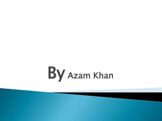 By Azam Khan
 
