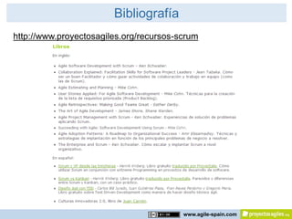Bibliografía
http://www.proyectosagiles.org/recursos-scrum




                                         www.agile-spain.com
 