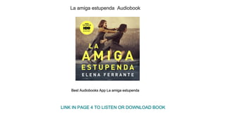 La amiga estupenda  Audiobook
Best Audiobooks App La amiga estupenda 
LINK IN PAGE 4 TO LISTEN OR DOWNLOAD BOOK
 