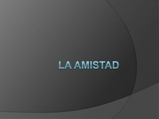 La AMISTAD 