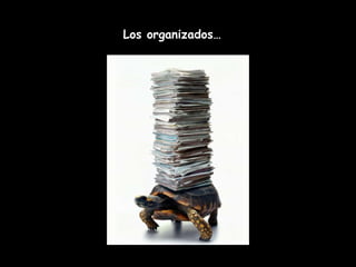 Los organizados… 