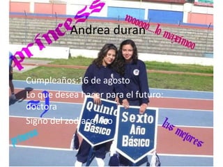 Andrea duran


Cumpleaños:16 de agosto
Lo que desea hacer para el futuro:
doctora
Signo del zodiaco: leo
 